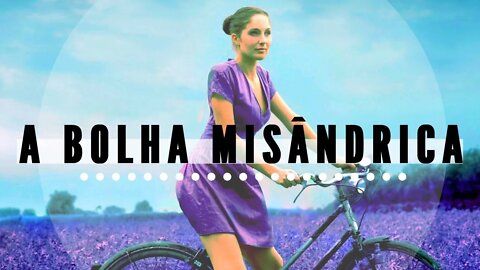 A Bolha Misândrica (2010) | Leitura Completa do Artigo | Platinho BR
