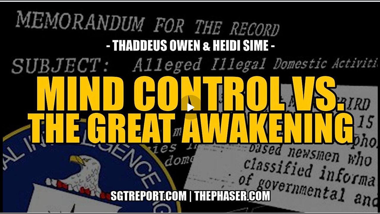 MIND CONTROL vs. THE GREAT AWAKENING - Thaddeus Owen & Heidi Sime