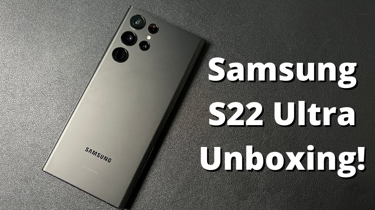 Samsung Galaxy S22 Ultra Unboxing!