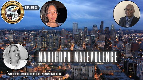Ep. 182 - Maricopa Malevolence