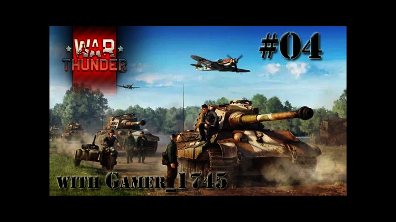 Let's Play War Thunder: Tank Warfare - 04