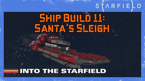 Starfield Ship Build 11: Santa's Sleigh (Level 38)