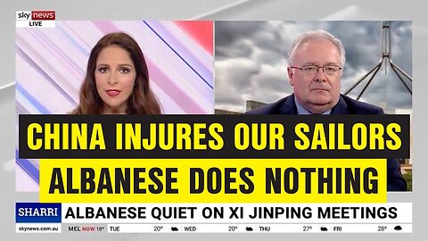 China Injures Our Sailors The PM Does Nothing....