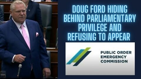 Doug Ford is hiding behind parliamentary privilege refusing to appear at commission for emergency