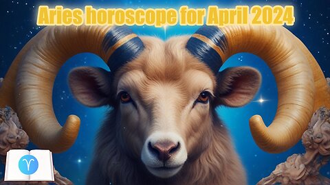 ARIES HOROSCOPE FOR APRIL 2024!