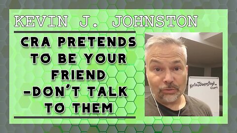 CRA Pretends To Be Your Friend--DON'T TALK TO THEM!
