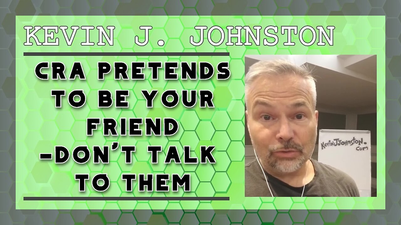CRA Pretends To Be Your Friend--DON'T TALK TO THEM!