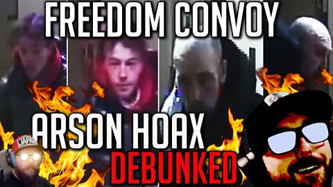 Freedom Convoy Arson Hoax DEBUNKED - Canadian Media and Politicians Spread this Lie