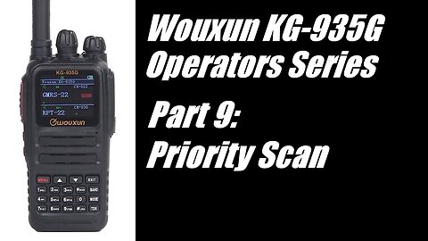 Wouxun KG-935G Operators Series - Part 9: Priority Channel Scan
