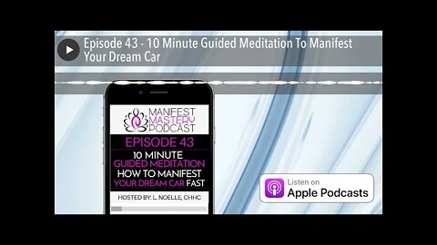 Episode 43 - 10 Minute Guided Meditation To Manifest Your Dream Car