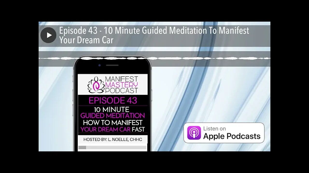 Episode 43 - 10 Minute Guided Meditation To Manifest Your Dream Car