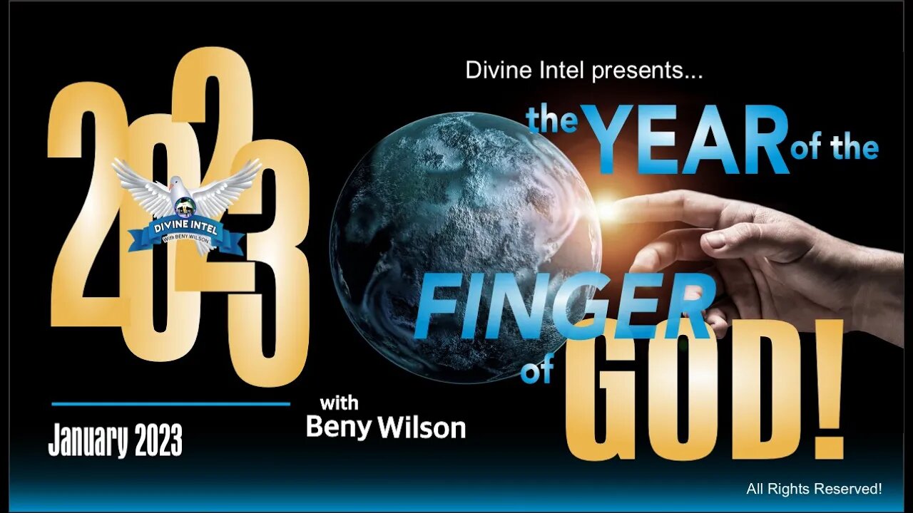 Divine Intel presents: 2023: The Year of the Finger of God with your host Beny Wilson