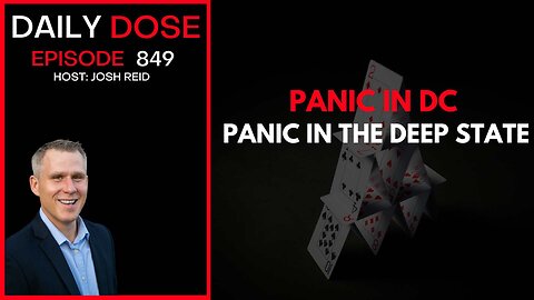 Panic In DC, Panic In The Deep State | Ep. 849 The Daily Dose