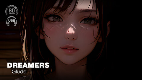 Glude - Dreamers (8D AUDIO) 🎧