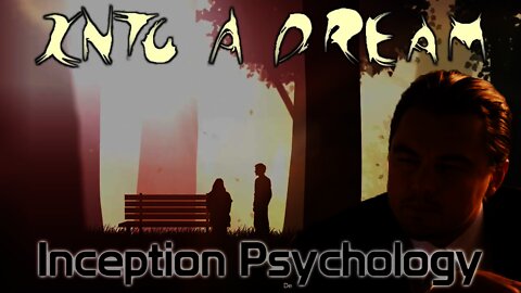 Into A Dream - Inception Psychology