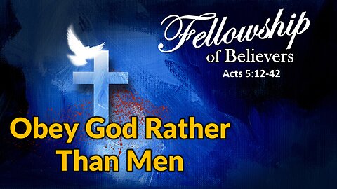 Fellowship of Believers: Obey God Rather Than Men