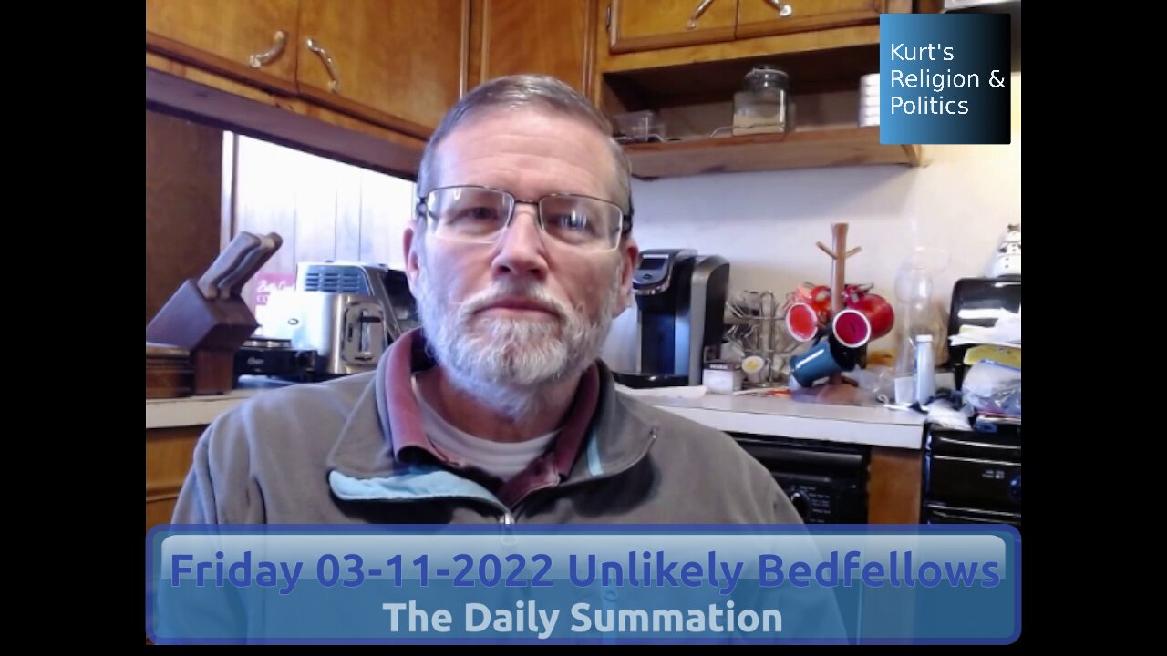 20220311 Unlikely Bedfellows - The Daily Summation