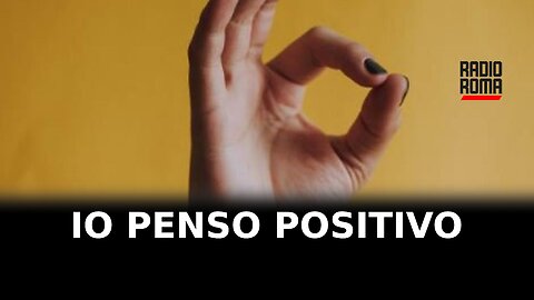 Io penso positivo