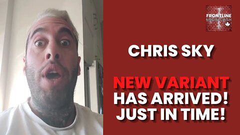 Chris Sky: Breaking - New Scary Variant Arrives...Just in Time!