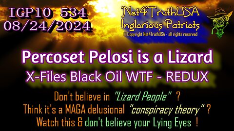 IGP10 534 - Percoset Pelosi is a Lizard - X-Files Black Oil WTF - REDUX