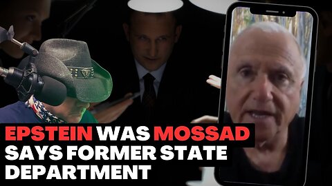 Epstein Was MOSSAD Says Former State Department