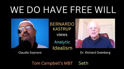 On free will with Dr. Richard Oxenberg | Bernardo Kastrup AI vs MBT by Tom Campbell - Seth #freewill
