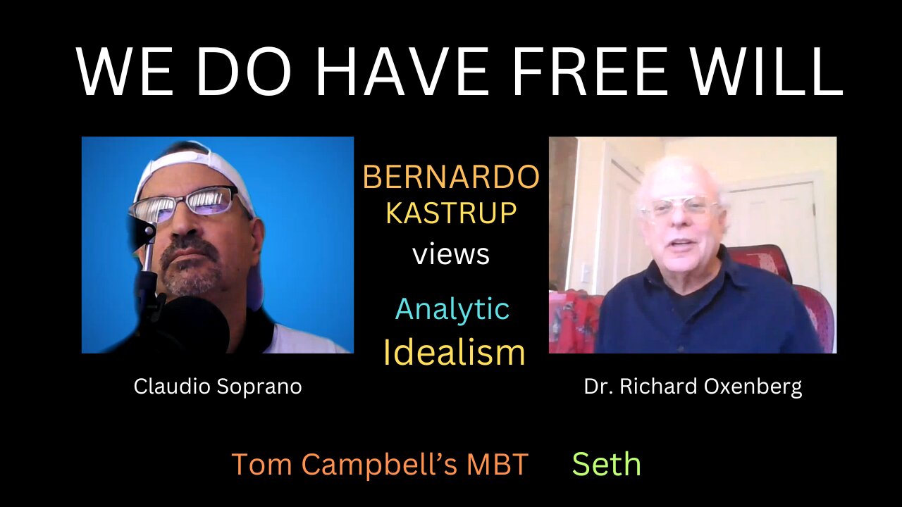 On free will with Dr. Richard Oxenberg | Bernardo Kastrup AI vs MBT by Tom Campbell - Seth #freewill