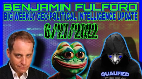 BENJAMIN FULFORD: BIG WEEKLY GEO-POLITICAL INTELLIGENCE UPDATE! 6/27/2022