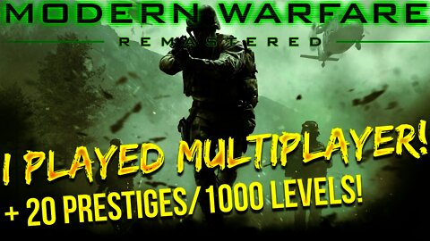 I PLAYED MODERN WARFARE REMASTERED MULTIPLAYER! THOUGHTS/IMPRESSIONS - Plus 20 Prestiges/1000 Levels