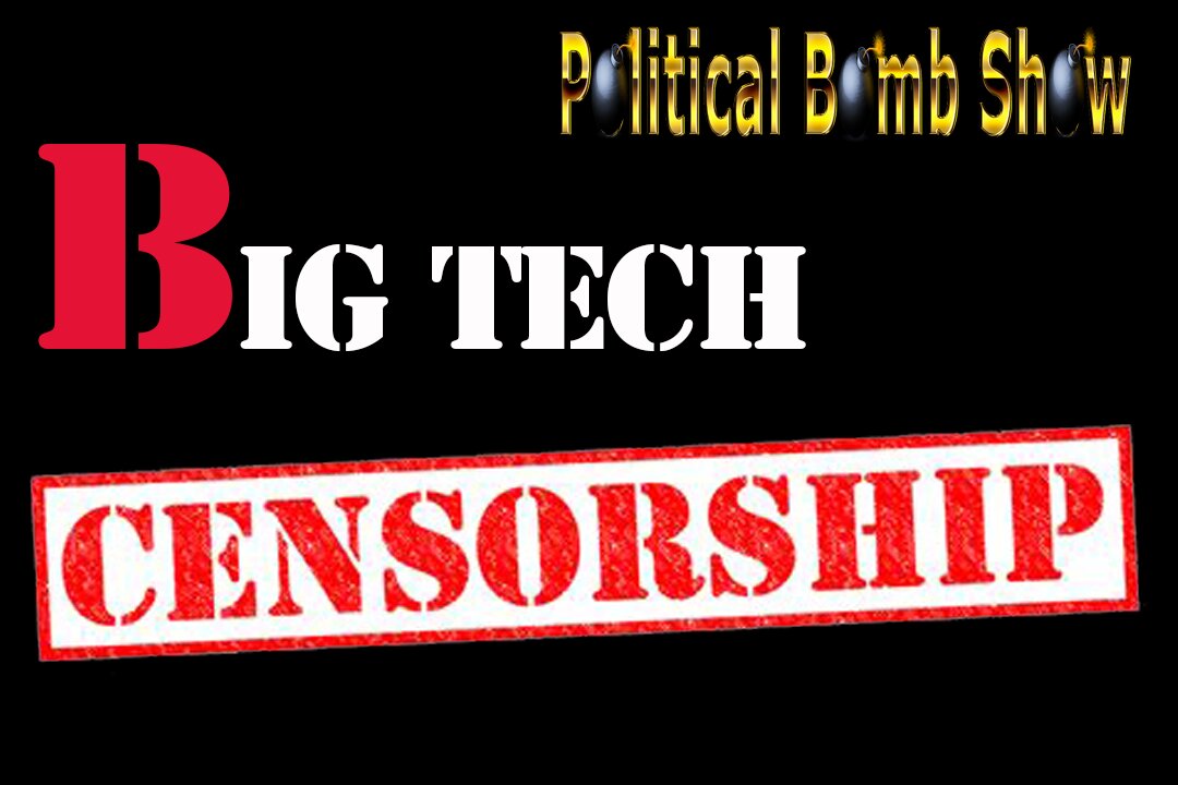 Political Bomb Show - Big Tech Censorship