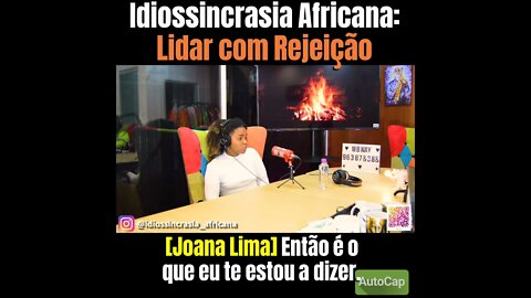 Idiossincrasia Africana EP.83 - Lidar com Rejeição (Part. @joaninhaa__amil)