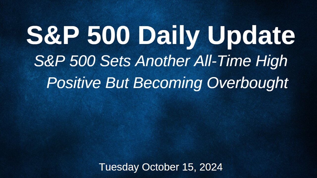 S&P 500 Daily Market Update for Tuesday October 15, 2024
