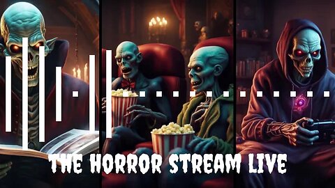 🎵 THE HORROR STREAM LIVE 🎵