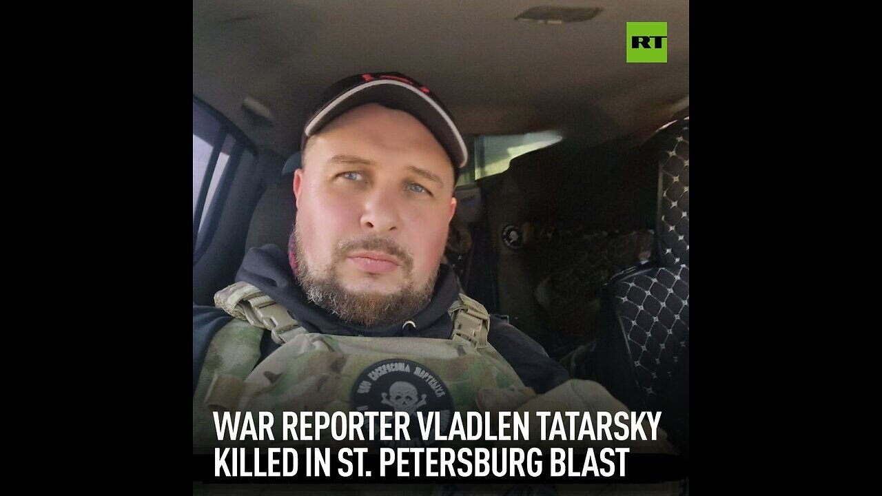 War reporter Vladlen Tatarsky killed in St. Petersburg blast