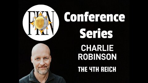 Forbidden Knowledge News Conference Series: Charlie Robinson | The 4th Reich