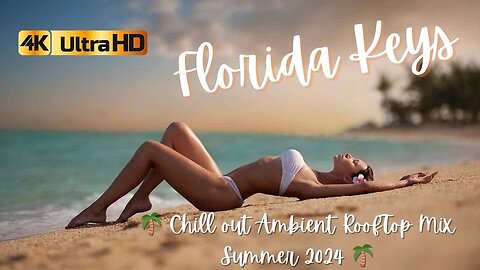 Florida Keys 🌴 Chill out Ambient RoofTop Mix Summer 2024 🌴