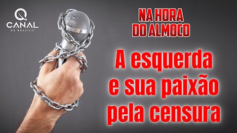 A esquerda e sua paixão pela censura