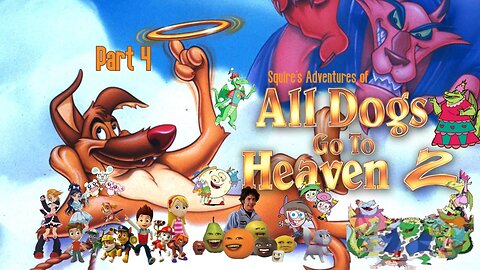 Squire Flicker's Adventures of All Dogs Go to Heaven 2 Part 4