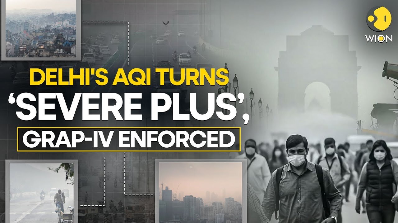 India: GRAP-IV Enforced In Delhi As AQI Hits 'Severe Plus’ Category | WION Originals