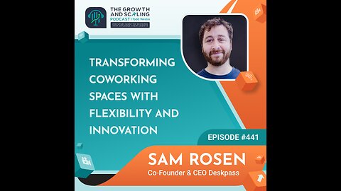 Ep#441 Sam Rosen: Transforming Coworking Spaces with Flexibility and Innovation