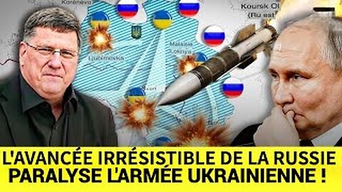 Scott Ritter : L'avancée irrésistible de la Russie paralyse l'armée ukrainienne !