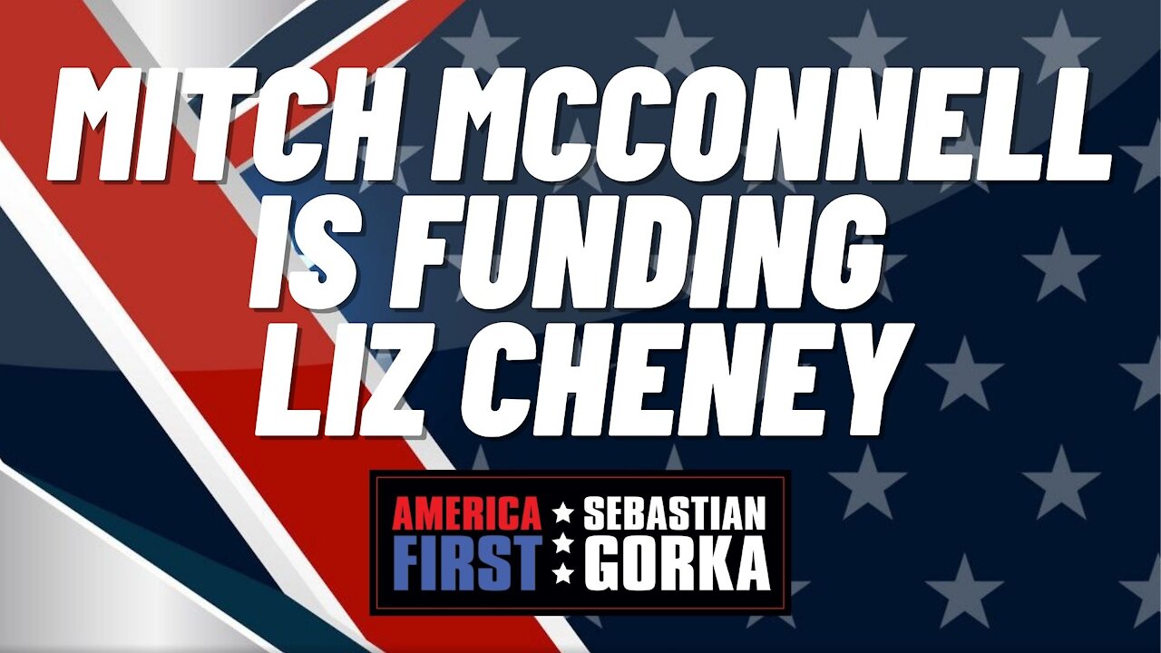 Mitch McConnell is funding Liz Cheney. Boris Epshteyn with Sebastian Gorka on AMERICA First