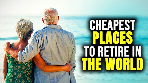 Top 10 Cheapest Countries where you can retire COMFORTABLY with Little Money