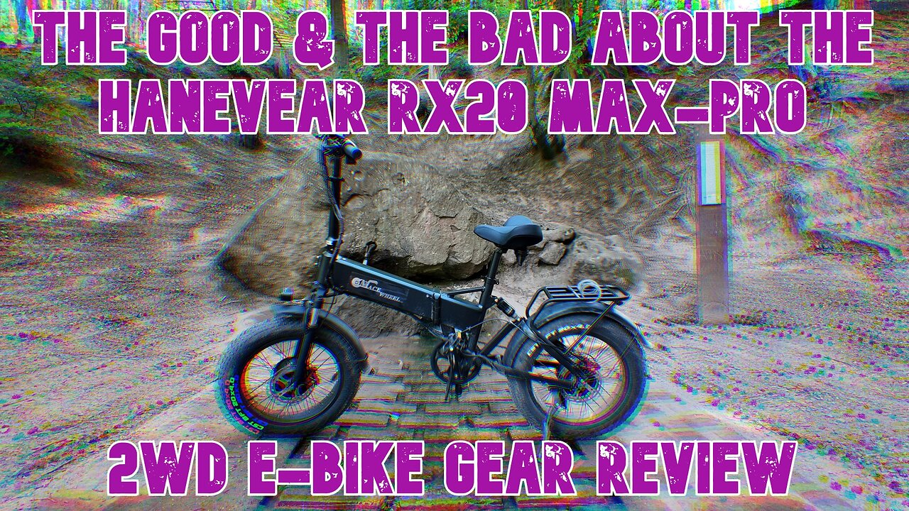 THE GOOD THE BAD ABOUT THE HANEVEAR RX20 MAX Pro 2WD E bike Gear Review
