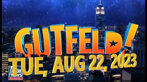 Gutfeld 08-22-2023