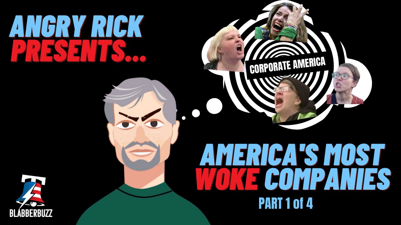 Angry Rick's Most Woke Companies In America - Part 1