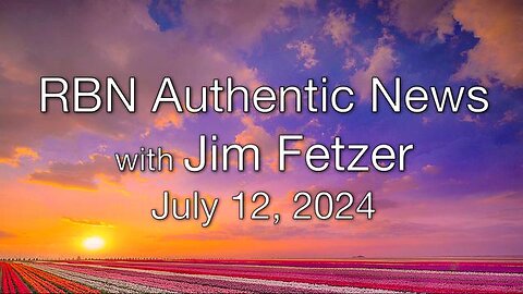 RBN Authentic News (12 July 2024)
