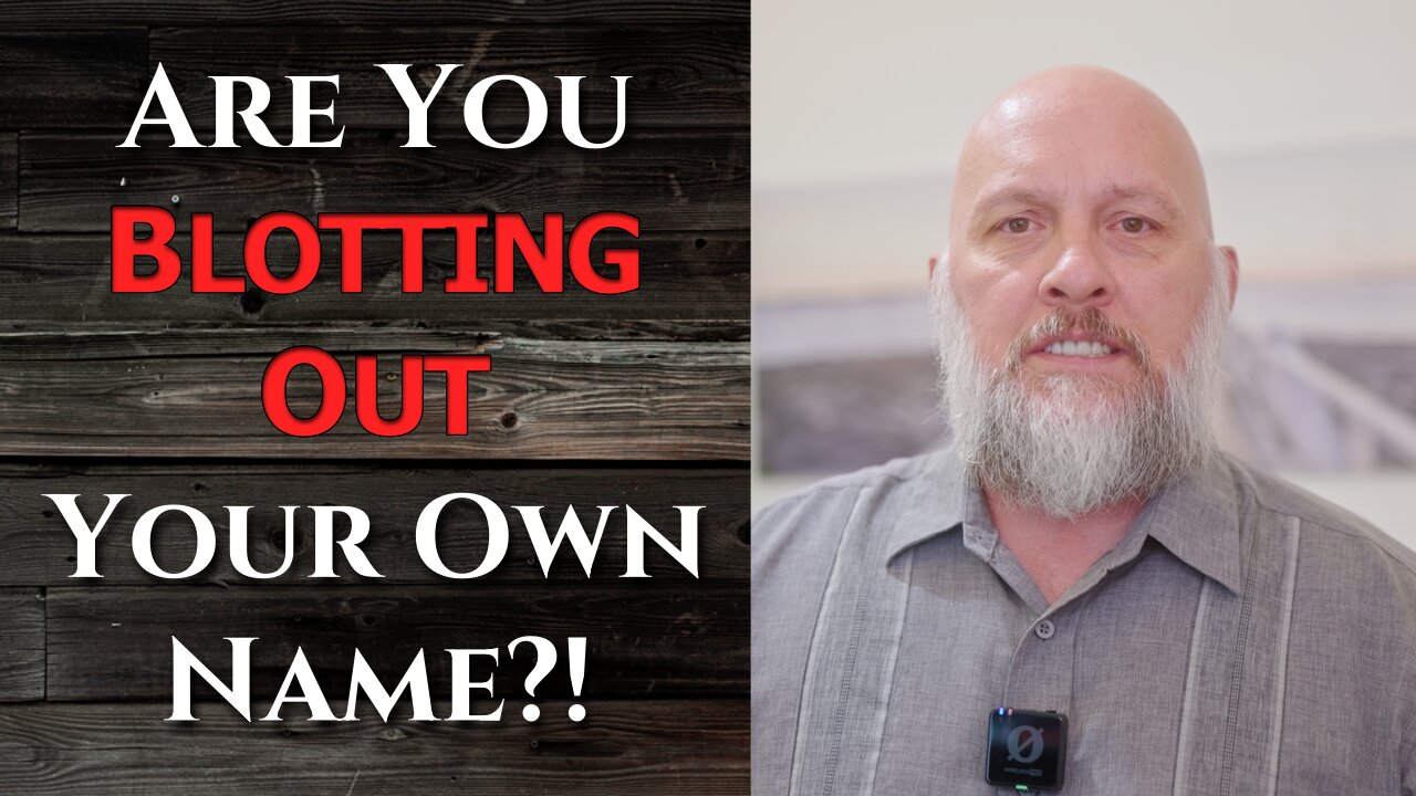 Are You Blotting Out Your Own Name?!