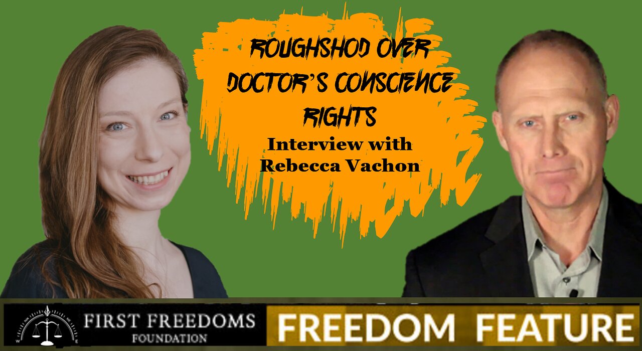 Roughshod Over Doctor’s Conscience Rights - Interview with Rebecca Vachon