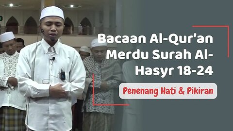 BACAAN AL-QUR'AN MERDU SURAH AL HASYR AYAT 18 - 24